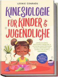 Produktbild: Kinesiologie f&uuml;r Kinder & Jugendliche: Lernblockaden, emotionale Probleme & Entw