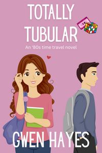 Produktbild: Totally Tubular: An '80s Time Travel Novel