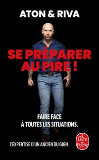 Produktbild: Se pr&eacute;parer au pire ! : faire face &agrave; toutes les situations