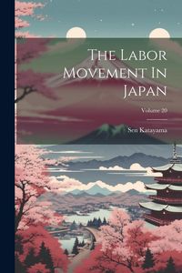 Produktbild: The Labor Movement In Japan; Volume 20