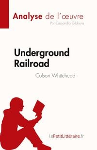 Produktbild: Underground Railroad de Colson Whitehead (Analyse de l'&iquest;uvre)