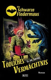 Produktbild: Die Schwarze Fledermaus 38: T&ouml;dliches Verm&auml;chtnis