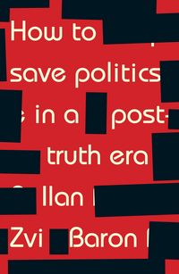 Produktbild: How to save politics in a post-truth era