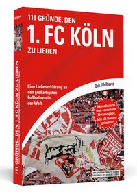 Produktbild: 111 Gr&uuml;nde, den 1. FC K&ouml;ln zu lieben