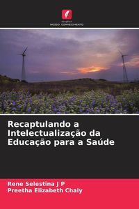 Produktbild: Recaptulando a Intelectualiza&ccedil;&atilde;o da Educa&ccedil;&atilde;o para a Sa&uacute;de