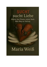 Produktbild: Sucht sucht Liebe - Alkohol, das Pflaster meiner Seele
