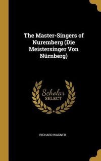 Bild vom Artikel The Master-Singers of Nuremberg (Die Meistersinger Von Nürnberg) vom Autor Richard Wagner