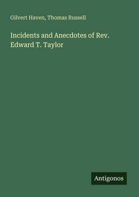 Produktbild: Incidents and Anecdotes of Rev. Edward T. Taylor