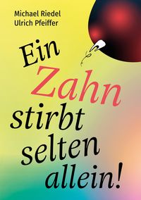 Produktbild: Ein Zahn stirbt selten allein!
