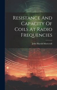 Produktbild: Resistance And Capacity Of Coils At Radio Frequencies