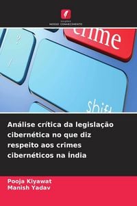 Produktbild: An&aacute;lise cr&iacute;tica da legisla&ccedil;&atilde;o cibern&eacute;tica no que diz respeito aos crimes cibern&eacute;ticos na &Iacute;ndia