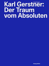 Produktbild: Karl Gerstner: Der Traum vom Absoluten