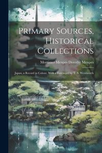 Produktbild: Primary Sources, Historical Collections: Japan, a Record in Colour, With a Foreword by T. S. Wentworth