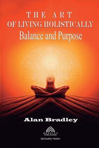 Produktbild: The Art of Living Holistically - Balance and Purpose