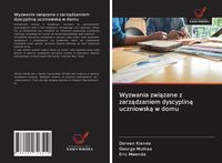 Produktbild: Wyzwania zwi&iquest;zane z zarz&iquest;dzaniem dyscyplin&iquest; uczniowsk&iquest; w domu