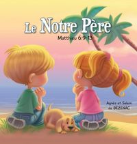Produktbild: Le Notre P&egrave;re - Matthieu 6