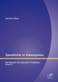 Produktbild: Sprechstile in Videospielen: Am Beispiel der deutschen Produktion Risen 2