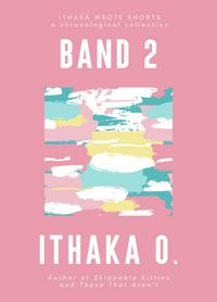 Produktbild: Band 2 (Ithaka Wrote Shorts, #2)