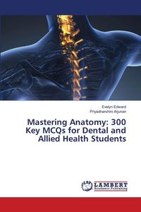 Produktbild: Mastering Anatomy: 300 Key MCQs for Dental and Allied Health Students