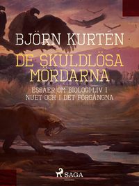 Produktbild: De skuldl&ouml;sa m&ouml;rdarna :&nbsp;ess&auml;er om biologi: liv i nuet och i det f&ouml;rg&aring;ngna