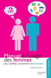 Produktbild: Manuel &agrave; l'usage des femmes pour (enfin) comprendre les hommes