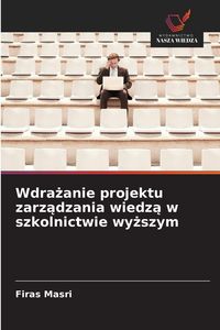 Produktbild: Wdra&iquest;anie projektu zarz&iquest;dzania wiedz&iquest; w szkolnictwie wy&iquest;szym