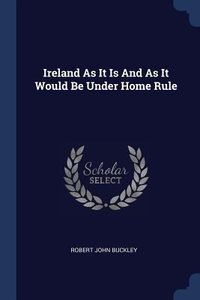 Produktbild: Ireland As It Is And As It Would Be Under Home Rule