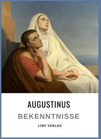 Produktbild: Augustinus: Bekenntnisse. Vollst&auml;ndige Neuausgabe