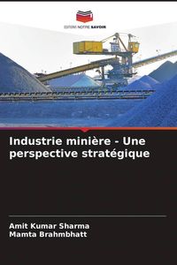 Produktbild: Industrie mini&egrave;re - Une perspective strat&eacute;gique