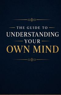 Produktbild: The Guide to Understanding Your Own Mind