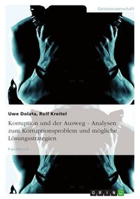 Produktbild: Korruption und der Ausweg - Analysen zum Korruptionsproblem und m&ouml;gliche L&ouml;sungsstrategien
