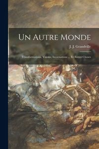Produktbild: Un autre monde: Transformations, visions, incarnations ... et autres choses