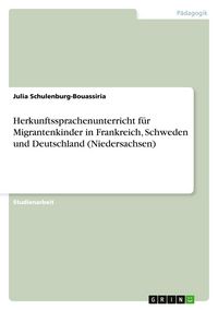 Produktbild: Herkunftssprachenunterricht f&uuml;r Migrantenkinder in Frankreich, Schweden und Deutschland (Niedersachsen)