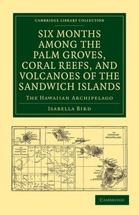 Produktbild: Six Months Among the Palm Groves, Coral Reefs, and Volcanoes of the Sandwich Islands