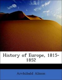 Produktbild: Alison, A: History of Europe, 1815-1852