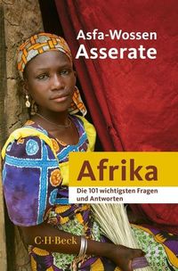 Die 101 wichtigsten Fragen und Antworten - Afrika Asfa-Wossen Asserate