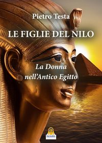 Produktbild: Le figlie del Nilo. La donna nell'Antico Egitto