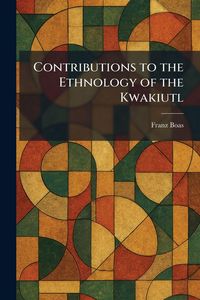 Produktbild: Contributions to the Ethnology of the Kwakiutl