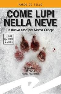 Produktbild: Come lupi nella neve. Un nuovo caso per Marco Canepa