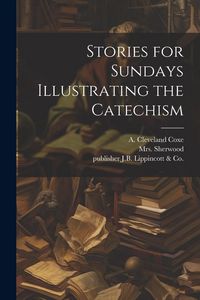 Produktbild: Stories for Sundays Illustrating the Catechism