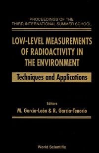 Produktbild: Low-Level Measurements of Radioactivity in the Environment: Techniques and Applications - Proceedings of the Third International Summer School