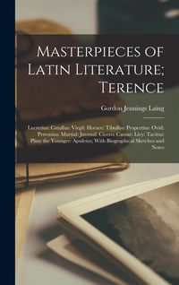 Produktbild: Masterpieces of Latin Literature; Terence: Lucretius: Catullus: Virgil: Horace: Tibullus: Propertius: Ovid: Petronius: Martial: Juvenal: Cicero: Caesa