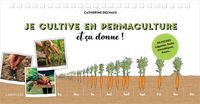 Produktbild: Je cultive en permaculture : et &ccedil;a donne !
