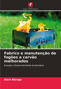 Produktbild: Fabrico e manuten&ccedil;&atilde;o de fog&otilde;es a carv&atilde;o melhorados