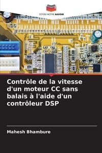 Produktbild: Contr&ocirc;le de la vitesse d'un moteur CC sans balais &agrave; l'aide d'un contr&ocirc;leur DSP