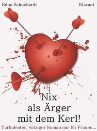 Produktbild: Nix als &Auml;rger mit dem Kerl! Turbulenter, witziger Liebesroman - Liebe, Leidenschaft und Eifersucht...