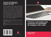 Produktbild: T&eacute;cnicas avan&ccedil;adas para avalia&ccedil;&atilde;o da qualidade de imagens com ru&iacute;do