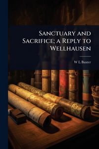 Produktbild: Sanctuary and Sacrifice; a Reply to Wellhausen