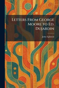 Produktbild: Letters From George Moore to Ed. Dujardin