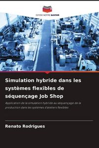 Produktbild: Simulation hybride dans les syst&egrave;mes flexibles de s&eacute;quen&ccedil;age Job Shop